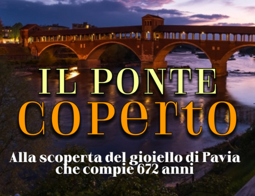 WayCover 20 luglio - Il Ponte Coperto: alla scoperta del gioiello di Pavia che compie 672 anni