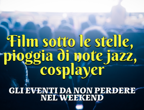 WayCover 7 luglio - Pioggia di note jazz, angurie, cosplayer e film sotto le stelle: gli eventi da non perdere nel weekend