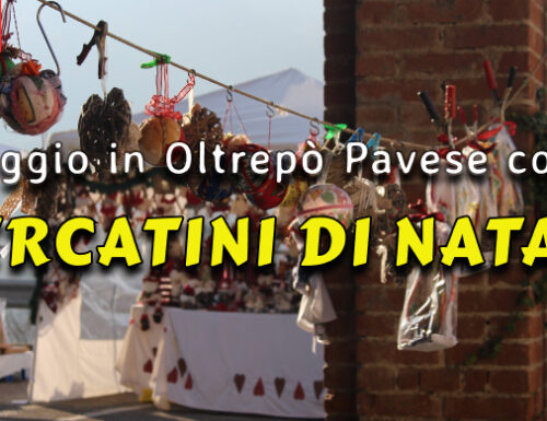 I mercatini di Natale che ci fanno scoprire l'Oltrepò Pavese