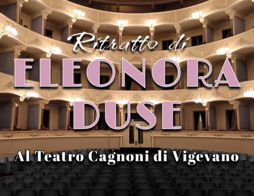 “Il teatro come vita. Eleonora Duse” al Cagnoni di Vigevano