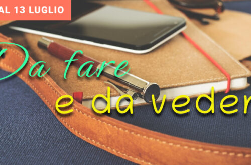 La settimana dal 7 al 13 luglio: cultura, musica, tradizione, buona tavola e tanto altro