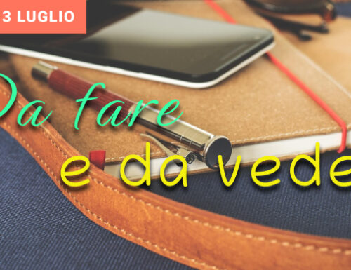 La settimana dal 7 al 13 luglio: cultura, musica, tradizione, buona tavola e tanto altro